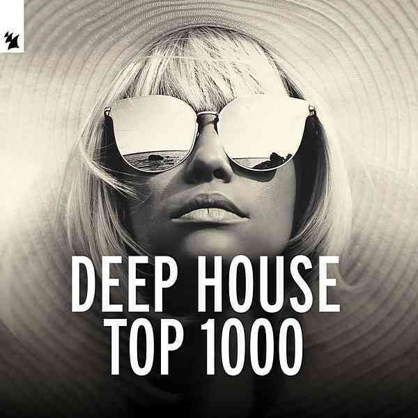 Deep House Top 1000 by Armada Music (2020) торрент