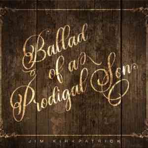 Jim Kirkpatrick - Ballad Of A Prodigal Son (2020) торрент