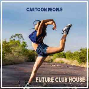Cartoon People-Future Club House Vol.1 (2020) торрент