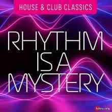 Rhythm Is a Mystery House &amp; Club Classics (2020) торрент