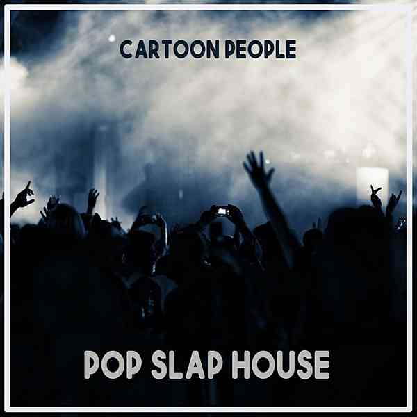 Cartoon People: Pop Slap House (2020) торрент