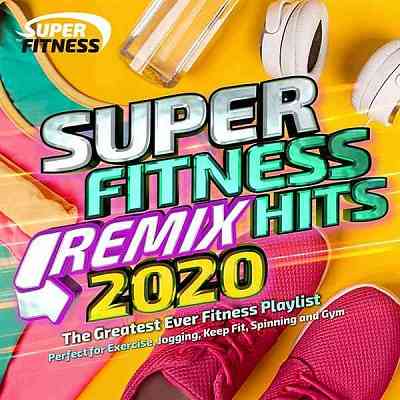 Super Fitness Remix Hits 2020 [The Greatest Ever Fitness Playlist] (2020) торрент
