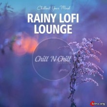Rainy Lofi Lounge: Chillout Your Mind
