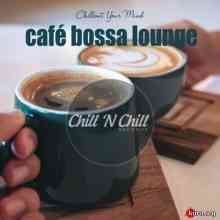 Cafe Bossa Lounge: Chillout Your Mind (2020) торрент