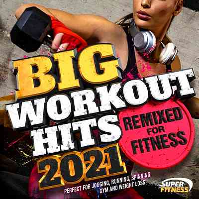 Big Workout Hits 2021: Remixed For Fitness (2020) торрент