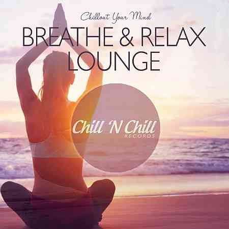 Breathe & Relax Lounge: Chillout Your Mind