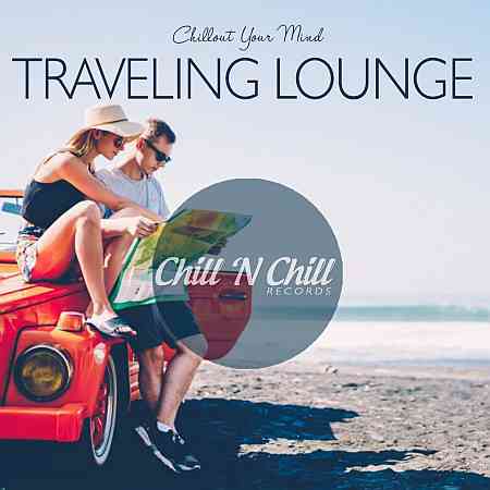 Traveling Lounge: Chillout Your Mind (2020) торрент