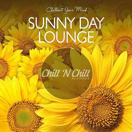 Sunny Day Lounge: Chillout Your Mind (2020) торрент
