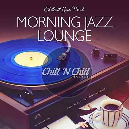 Morning Jazz Lounge: Chillout Your Mind (2020) торрент