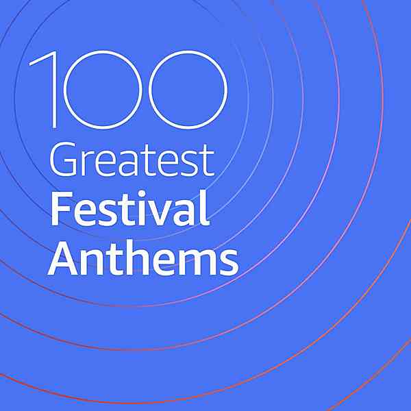 100 Greatest Festival Anthems