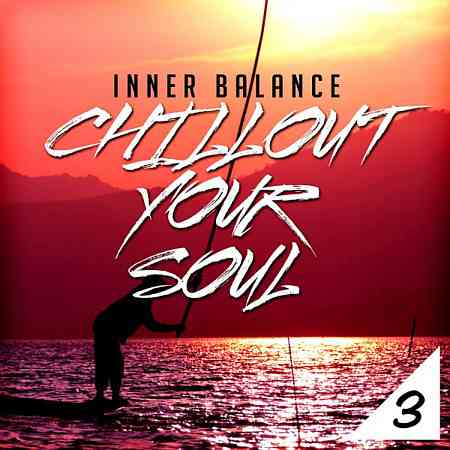 Inner Balance: Chillout Your Soul, Vol. 3 (2017) торрент