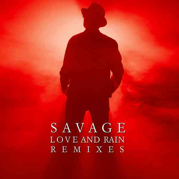 Savage - Love And Rain Remixes [2CD] (2020) торрент