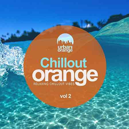 Chillout Orange, vol. 2: Relaxing Chillout Vibes (2020) торрент