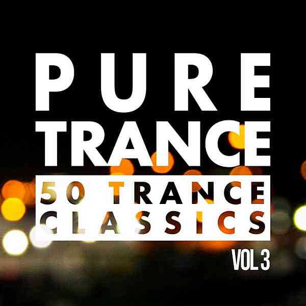 Pure Trance Vol.3: 50 Trance Classics (2020) торрент