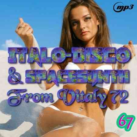 Italo Disco &amp; SpaceSynth ot Vitaly 72 [67] (2020) торрент