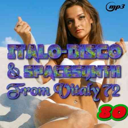 Italo Disco &amp; SpaceSynth ot Vitaly 72 [80] (2020) торрент