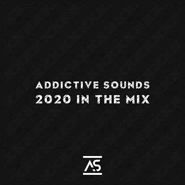 Addictive Sounds 2020 In The Mix (2020) торрент