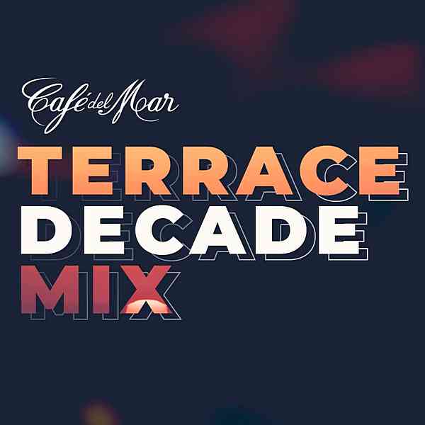 Café Del Mar: Terrace Decade Mix [DJ Mix] (2020) торрент