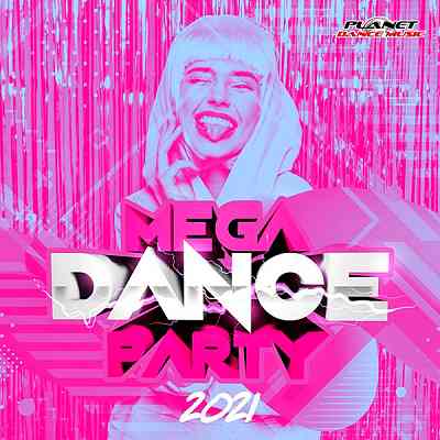 Mega Dance Party 2021 (2020) торрент