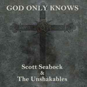 Scott Seabock &amp; The Unshakables - God Only Knows (2021) торрент