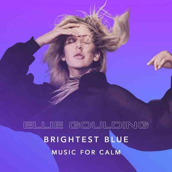 Ellie Goulding - Brightest Blue - Music For Calm