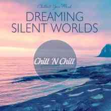 Dreaming Silent Worlds: Chillout Your Mind (2021) торрент