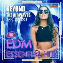 Beyond The Airwaves: EDM Essentials Hits (2021) торрент