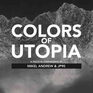 Mikel Andrew &amp; JP90 - Colors Of Utopia (2021) торрент