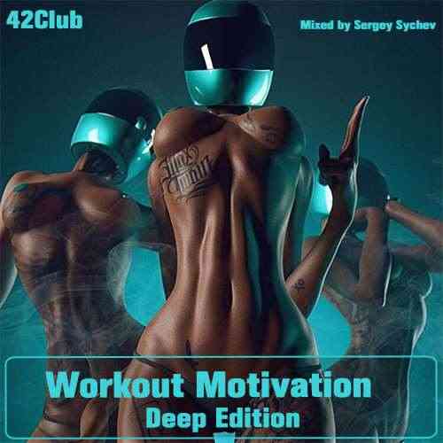 Workout Motivation (Deep Edition)[Mixed by Sergey Sychev ] (2021) торрент