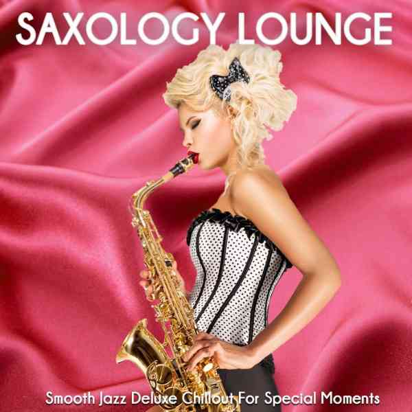 Saxology Lounge [Smooth Jazz Deluxe Chillout for Special Moments]