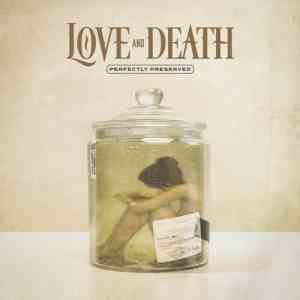 Love And Death - Perfectly Preserved (2021) торрент