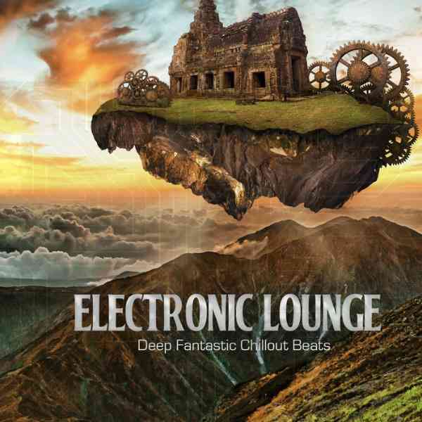 Electronic Lounge [Deep Fantastic Chillout Beats]