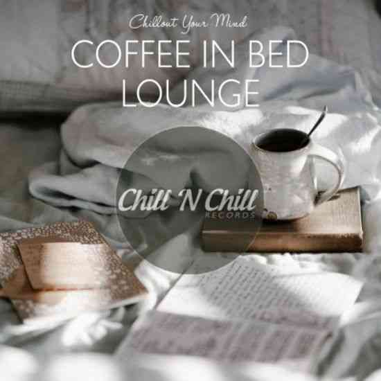 Coffee In Bed Lounge - Chillout Your Mind (2021) торрент