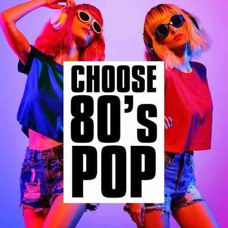 Choose 80's - Pop (2021) торрент