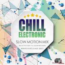 Chill Electronic: Slow Motion Mix (2021) торрент