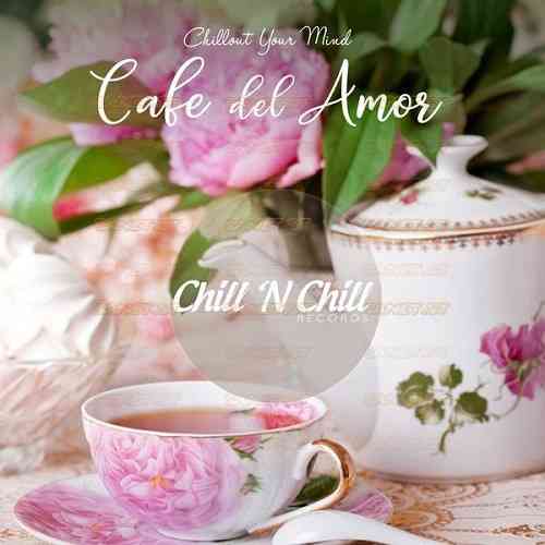 Cafe Del Amor: Chillout Your Mind (2021) торрент