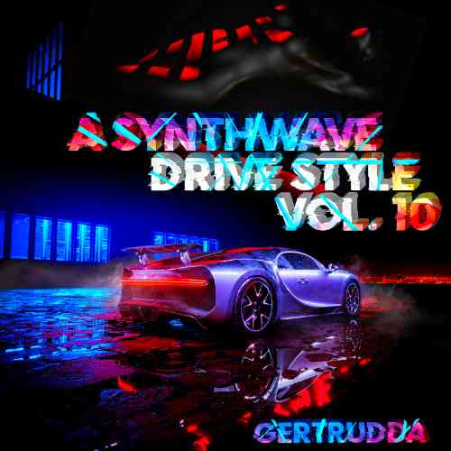 A Synthwave Drive Style Vol. 10 [by Gertrudda] (2021) торрент