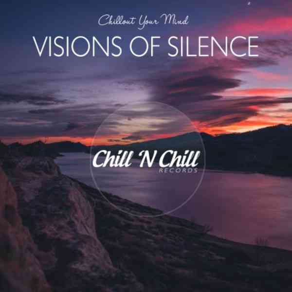 Visions of Silence: Chillout Your Mind (2021) торрент