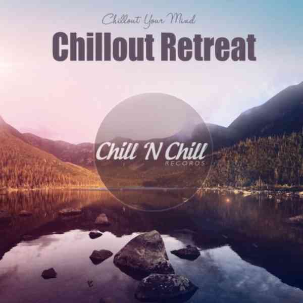Chillout Retreat: Chillout Your Mind (2021) торрент