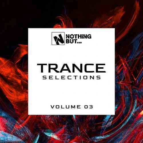 Nothing But... Trance Selections Vol 03 (2021) торрент