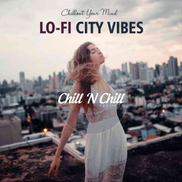 Lo-Fi City Vibes: Chillout Your Mind (2021) торрент