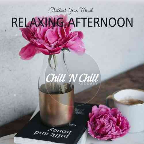 Relaxing Afternoon: Chillout Your Mind