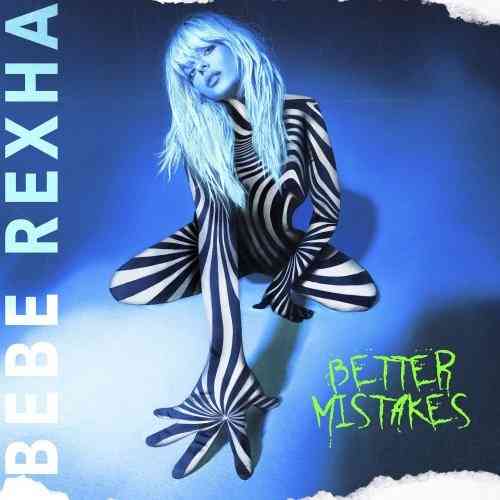 Bebe Rexha - Better Mistakes (2021) торрент