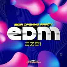 EDM 2021 Ibiza Opening Party (2021) торрент