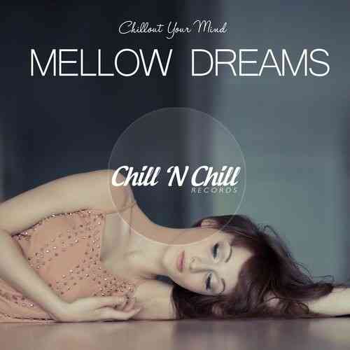Mellow Dreams: Chillout Your Mind