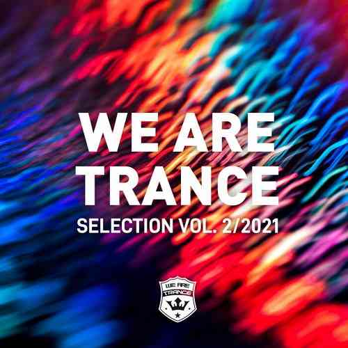 We Are Trance Selection Vol 2 (2021) торрент