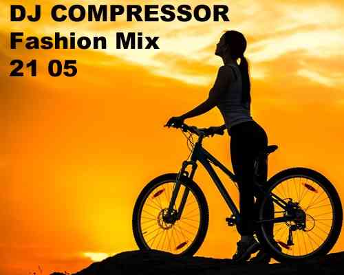 Dj Compressor - Fashion Mix 21 05 (2021) торрент