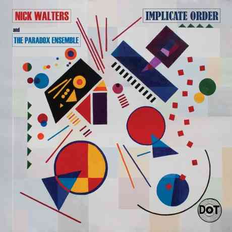 Nick Walters & The Paradox Ensemble - Implicate Order