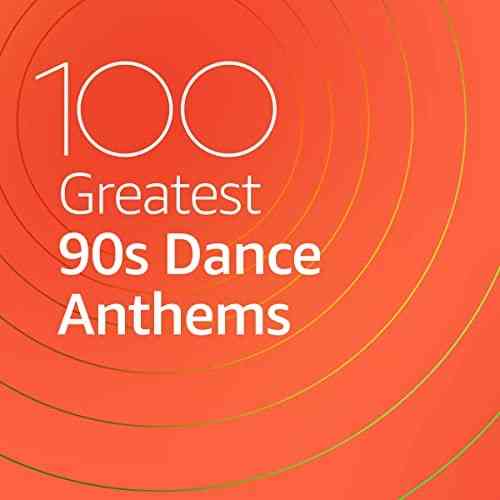 100 Greatest 90s Dance Anthems