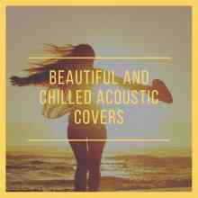 Beautiful and Chilled Acoustic Covers (2021) торрент